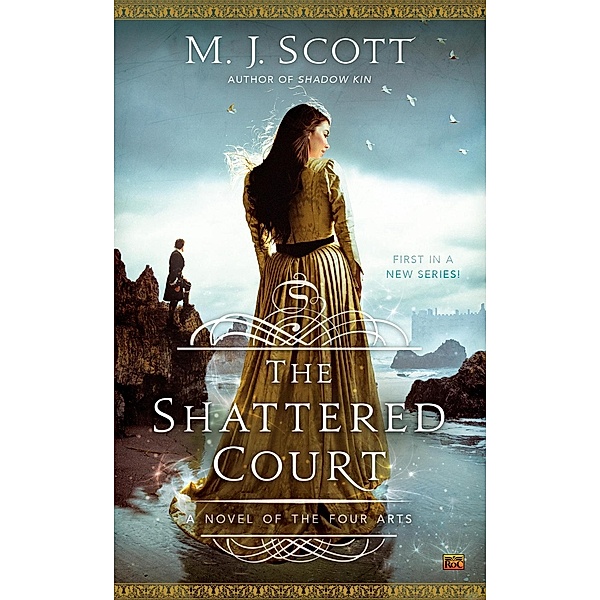 The Shattered Court / A Novel of the Four Arts Bd.1, M. J. Scott