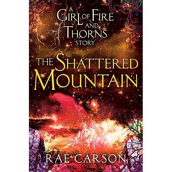 The Shattered Mountain / Girl of Fire and Thorns Novella Bd.2, Rae Carson