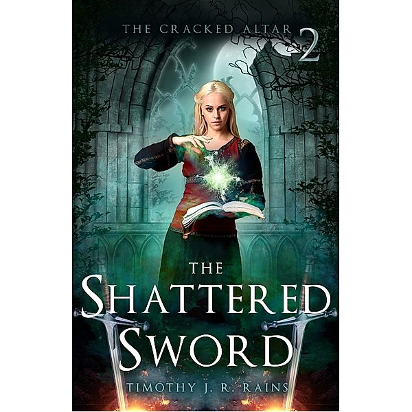 The Shattered Sword (The Cracked Altar, #2) / The Cracked Altar, Timothy J. R. Rains