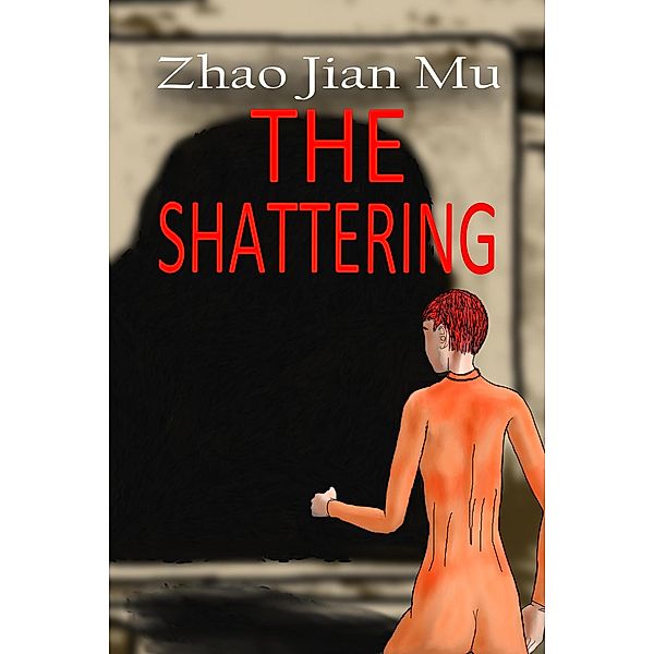 The Shattering (Shattered Soul, #21) / Shattered Soul, Jian Mu Zhao