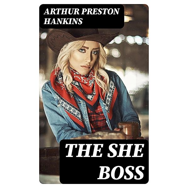 The She Boss, Arthur Preston Hankins