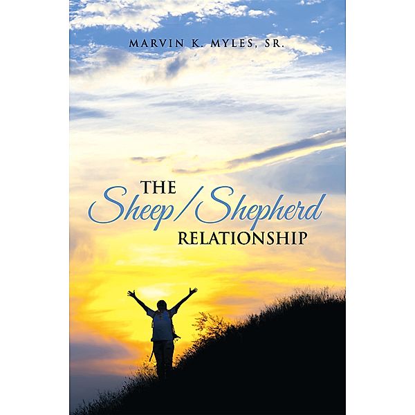 The Sheep/Shepherd Relationship, Marvin K. Myles Sr.