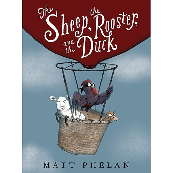 The Sheep, the Rooster, and the Duck, Matt Phelan