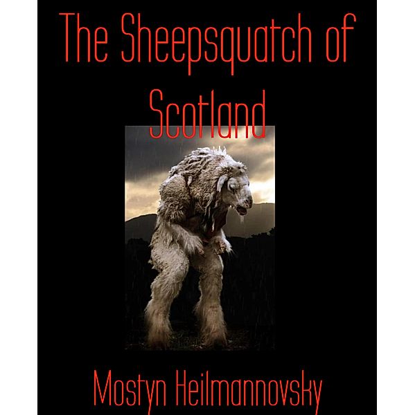 The Sheepsquatch of Scotland, Mostyn Heilmannovsky