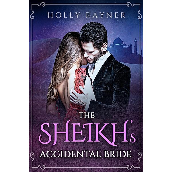 The Sheikh's Accidental Bride (The Sheikh's Blushing Bride, #4) / The Sheikh's Blushing Bride, Holly Rayner