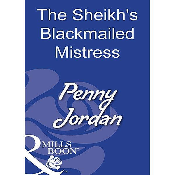 The Sheikh's Blackmailed Mistress (Mills & Boon Modern), Penny Jordan