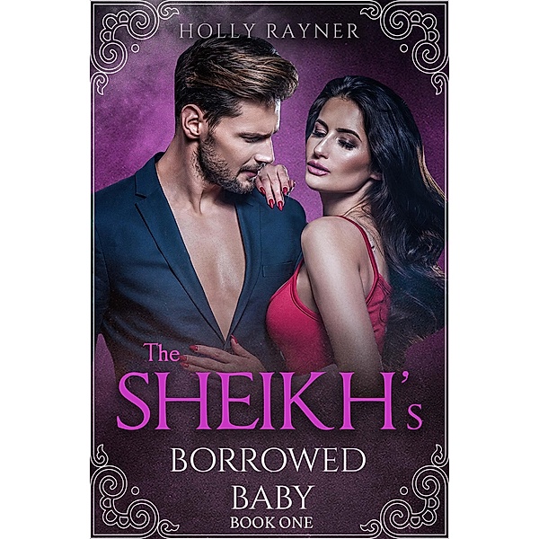 The Sheikh's Borrowed Baby / The Sheikh's Borrowed Baby, Holly Rayner