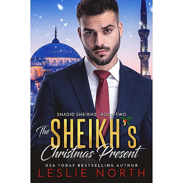 The Sheikh's Christmas Present (Shadid Sheikhs series, #2) / Shadid Sheikhs series, Leslie North