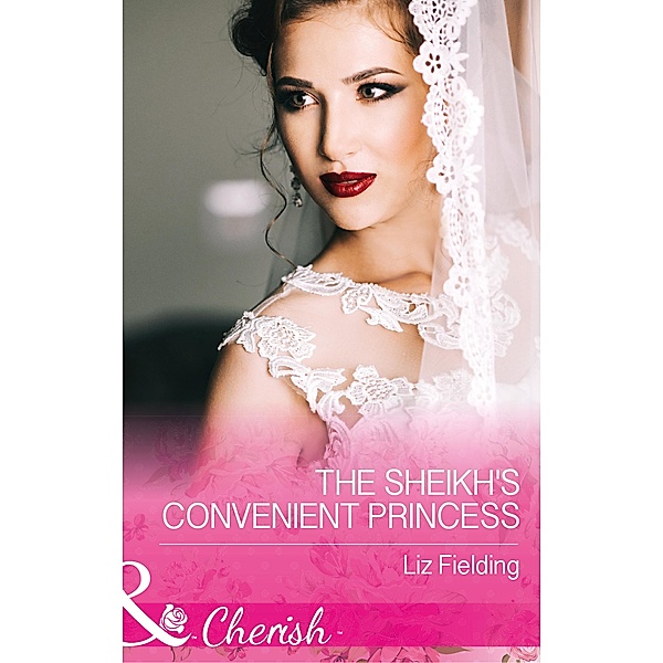 The Sheikh's Convenient Princess (Mills & Boon Cherish) (Romantic Getaways) / Mills & Boon Cherish, Liz Fielding