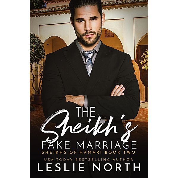 The Sheikh's Fake Marriage (Sheikhs of Hamari, #2) / Sheikhs of Hamari, Leslie North