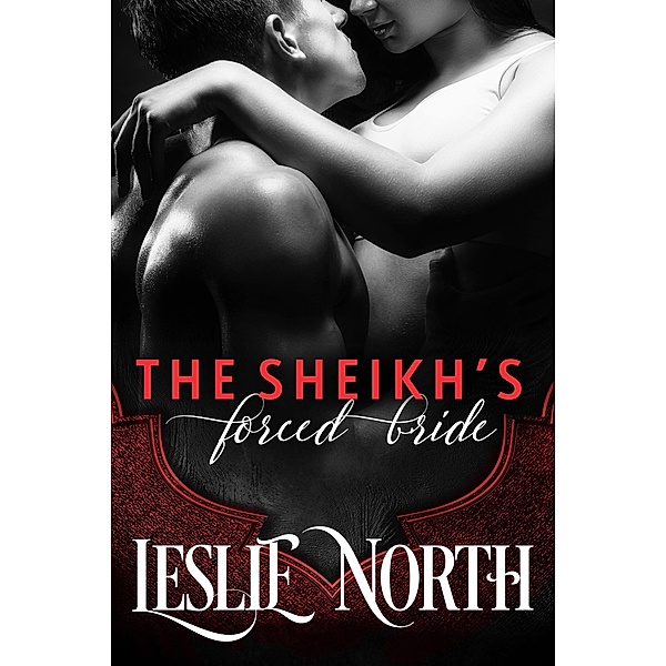 The Sheikh's Forced Bride (Sharjah Sheikhs, #1) / Sharjah Sheikhs, Leslie North