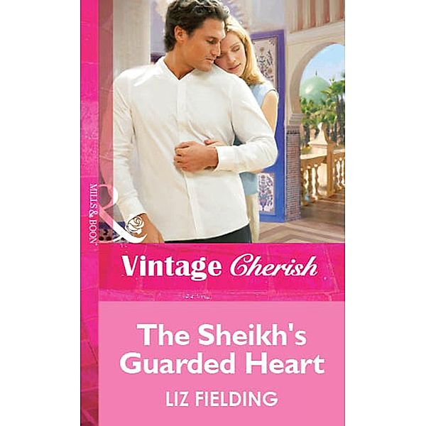 The Sheikh's Guarded Heart (Mills & Boon Vintage Cherish) / Mills & Boon Vintage Cherish, Liz Fielding