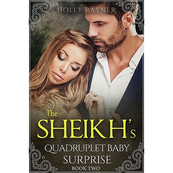 The Sheikh's Quadruplet Baby Surprise (Book Two) / The Sheikh's Quadruplet Baby Surprise, Holly Rayner