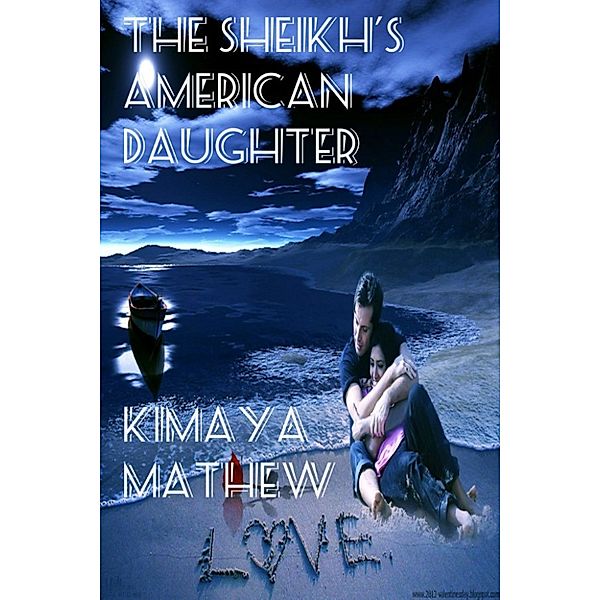 The Sheikh's Rule Series: The Sheikh's American Daughter, Kimaya Mathew