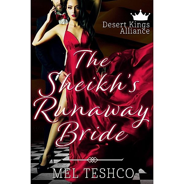 The Sheikh's Runaway Bride (Desert Kings Alliance, #1) / Desert Kings Alliance, Mel Teshco