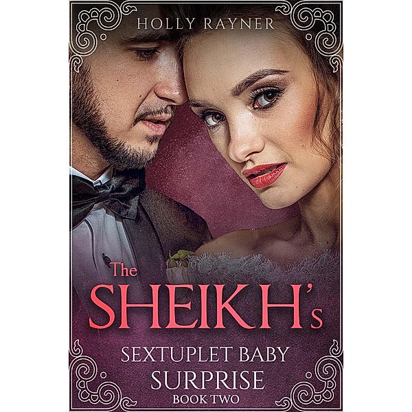 The Sheikh's Sextuplet Baby Surprise (Book Two) / The Sheikh's Sextuplet Baby Surprise, Holly Rayner