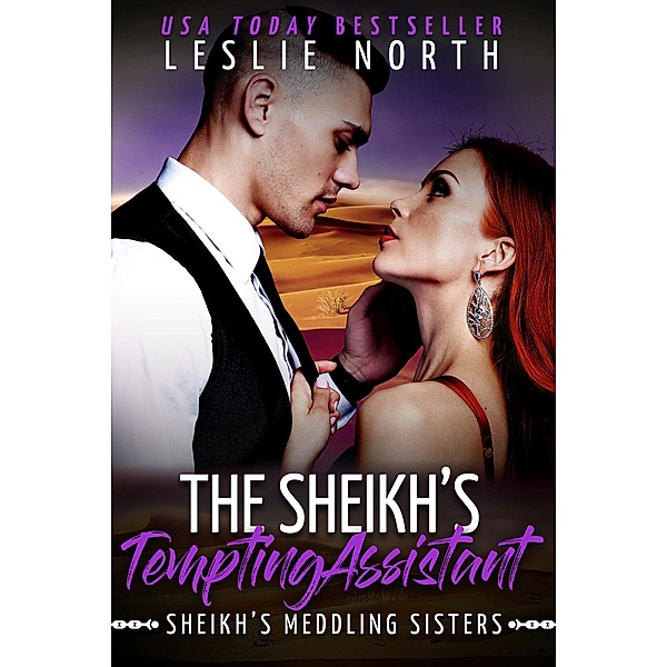 The Sheikh's Tempting Assistant (Sheikh's Meddling Sisters, #1) / Sheikh's Meddling Sisters, Leslie North