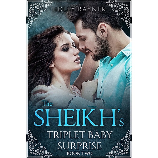 The Sheikh's Triplet Baby Surprise (Book Two) / The Sheikh's Triplet Baby Surprise, Holly Rayner