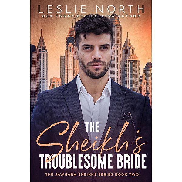 The Sheikh's Troublesome Bride (Jawhara Sheikhs Series, #2) / Jawhara Sheikhs Series, Leslie North