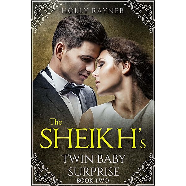 The Sheikh's Twin Baby Surprise (Book Two) / The Sheikh's Twin Baby Surprise, Holly Rayner