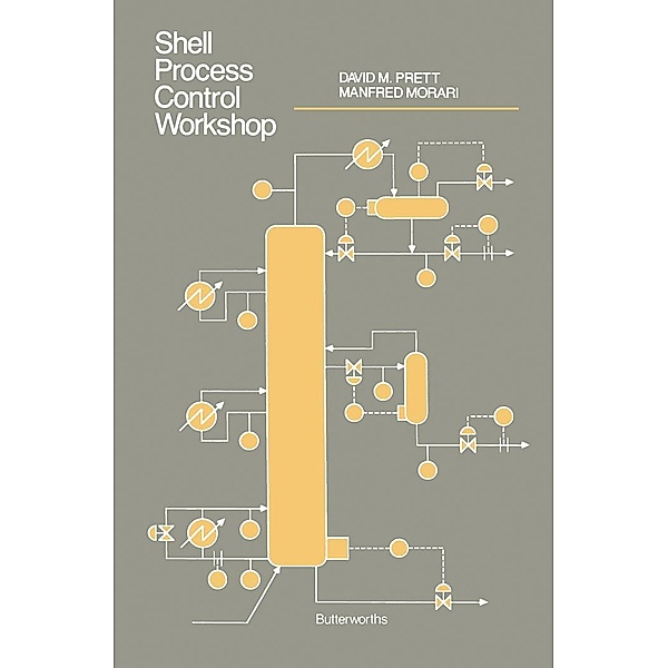 The Shell Process Control Workshop, David M. Prett, Manfred Morari