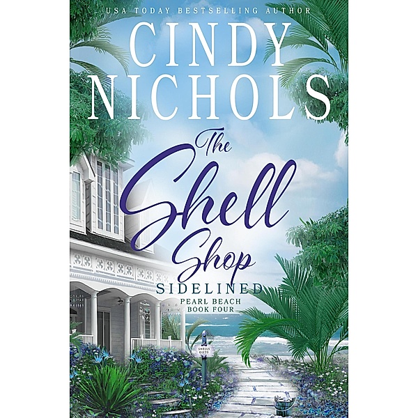 The Shell Shop Sidelined (Pearl Beach, #4) / Pearl Beach, Cindy Nichols