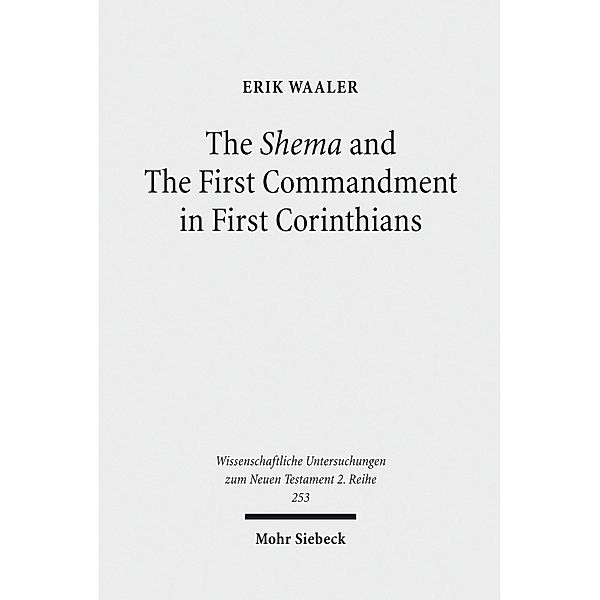 The Shema and The First Commandment in First Corinthians, Erik Waaler