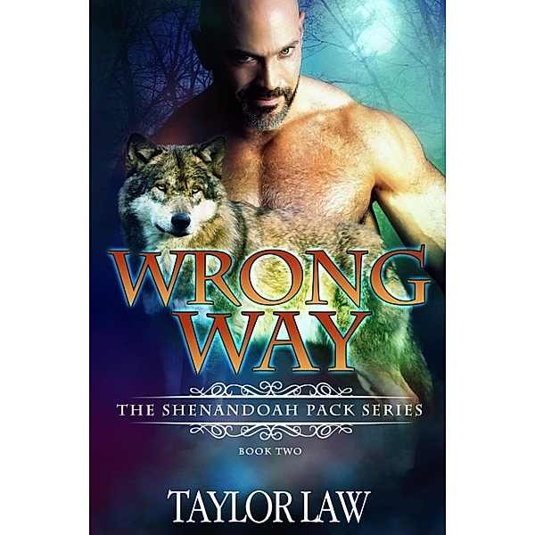 The Shenandoah Pack series: Wrong Way (The Shenandoah Pack series, #2), Taylor Law