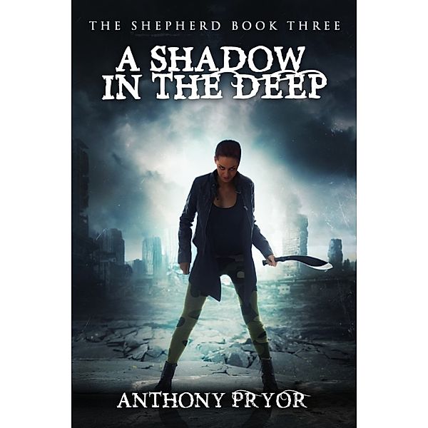 The Shepherd: A Shadow in the Deep (The Shepherd Book 3), Anthony Pryor