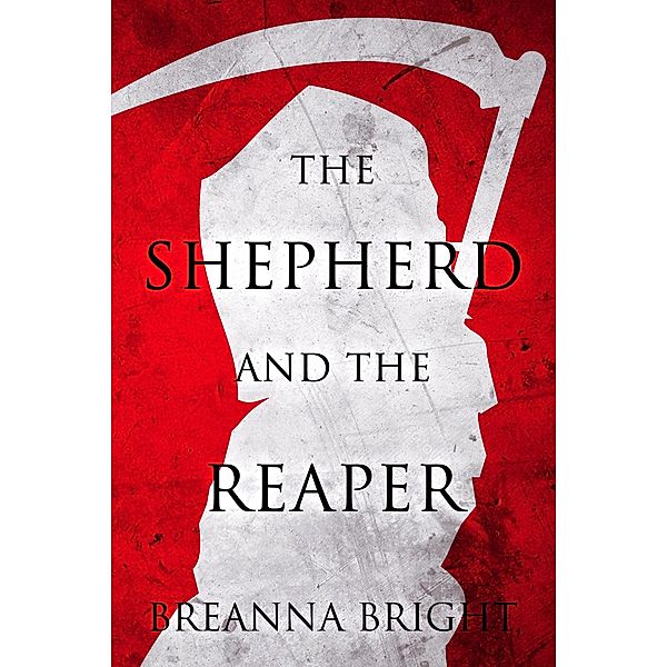 The Shepherd and the Reaper (The Tales of the Shepherd, #2) / The Tales of the Shepherd, Breanna Bright