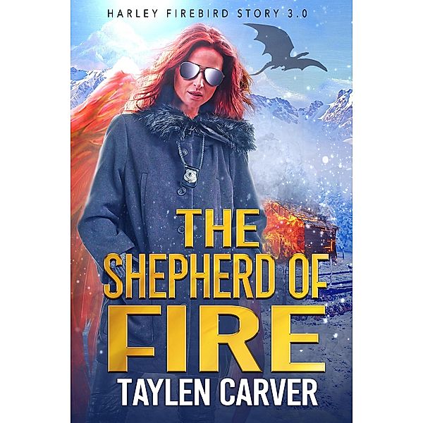 The Shepherd of Fire (Harley Firebird, #3) / Harley Firebird, Taylen Carver