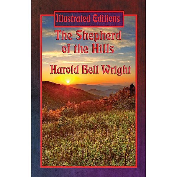 The Shepherd of the Hills (Illustrated Edition) / Illustrated Books, Harold Bell Wright