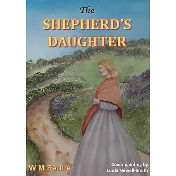 The Shepherd's Daughter / W M Sadlier, Winifred Sadlier