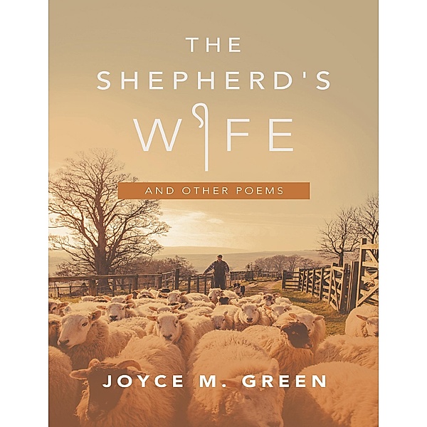 The Shepherd's Wife: And Other Poems, Joyce M. Green