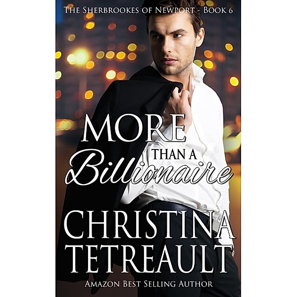 The Sherbrookes of Newport: More Than A Billionaire (The Sherbrookes of Newport, #6), Christina Tetreault