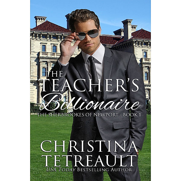 The Sherbrookes of Newport: The Teacher's Billionaire, Christina Tetreault