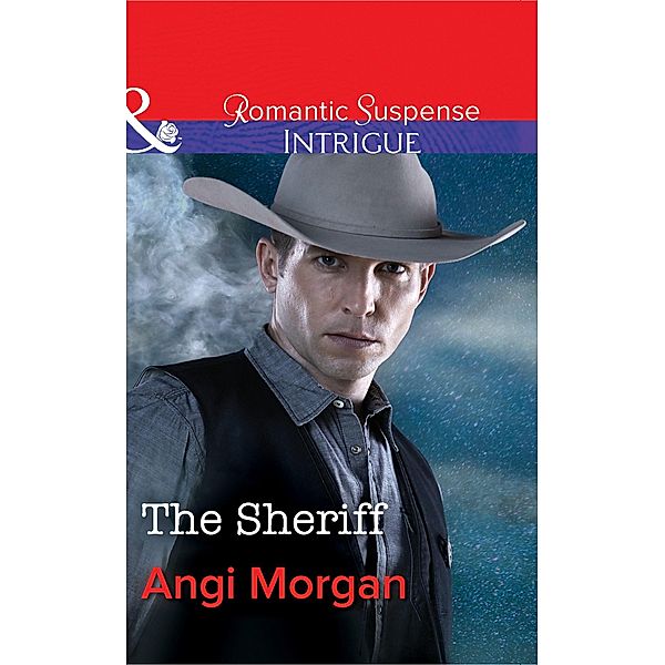 The Sheriff (Mills & Boon Intrigue) (West Texas Watchmen, Book 1) / Mills & Boon Intrigue, Angi Morgan