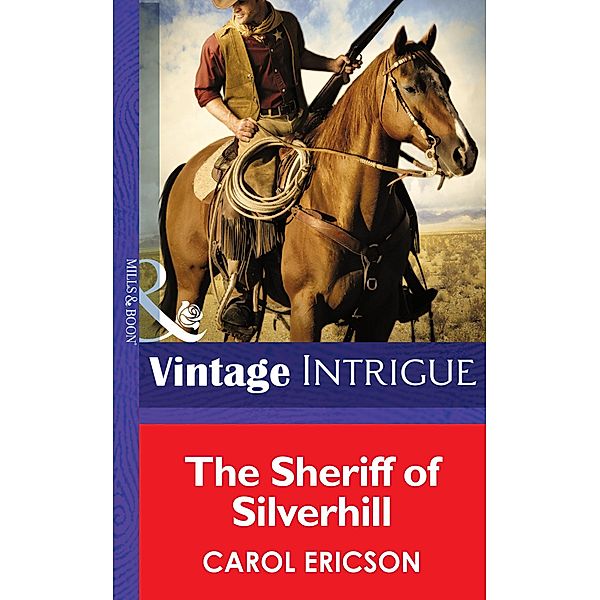 The Sheriff Of Silverhill (Mills & Boon Intrigue) / Mills & Boon Intrigue, Carol Ericson