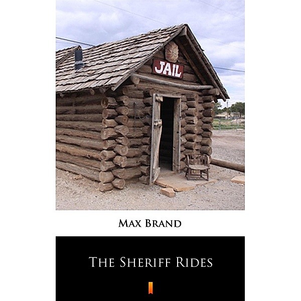 The Sheriff Rides, Max Brand