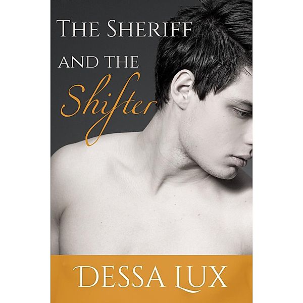 The Sheriff & the Shifter: The Sheriff and the Shifter (The Sheriff & the Shifter, #1), Dessa Lux