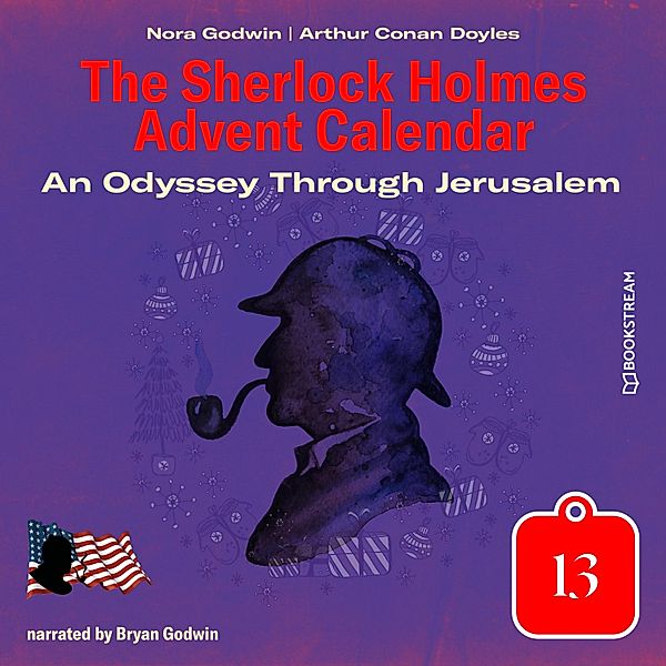 The Sherlock Holmes Advent Calendar - 13 - An Odyssey Through Jerusalem, Sir Arthur Conan Doyle, Nora Godwin