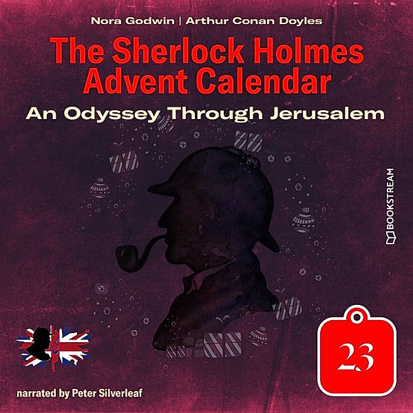 The Sherlock Holmes Advent Calendar - 23 - An Odyssey Through Jerusalem, Sir Arthur Conan Doyle, Nora Godwin