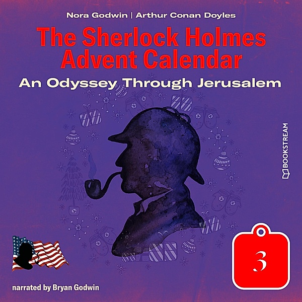 The Sherlock Holmes Advent Calendar - 3 - An Odyssey Through Jerusalem, Sir Arthur Conan Doyle, Nora Godwin