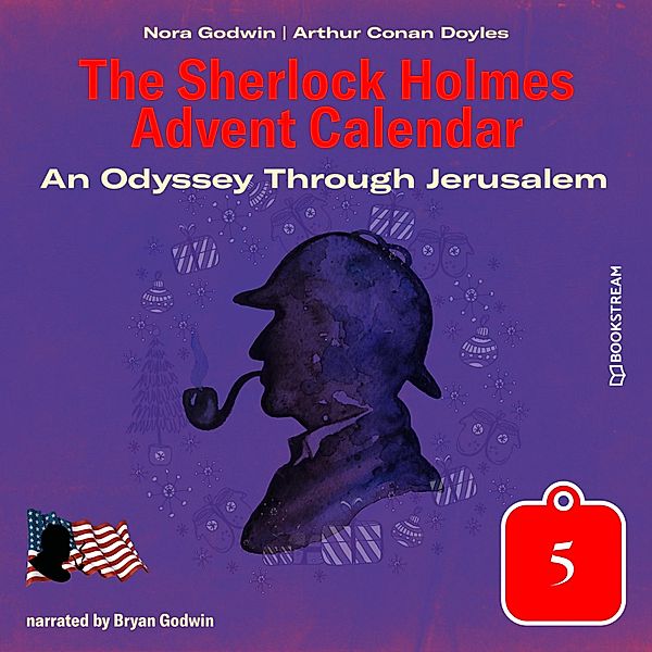 The Sherlock Holmes Advent Calendar - 5 - An Odyssey Through Jerusalem, Sir Arthur Conan Doyle, Nora Godwin