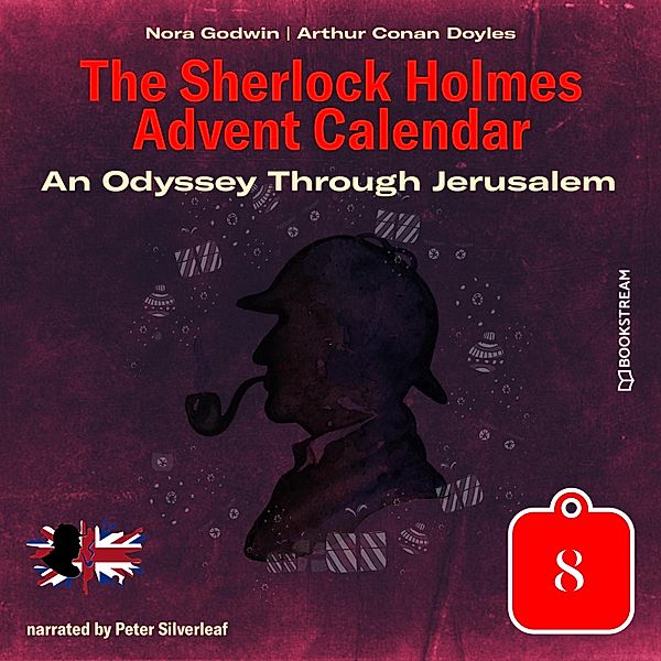 The Sherlock Holmes Advent Calendar - 8 - An Odyssey Through Jerusalem, Sir Arthur Conan Doyle, Nora Godwin