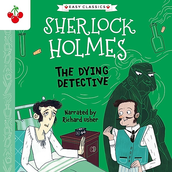 The Sherlock Holmes Children's Collection: Creatures, Codes and Curious Cases (Easy Classics) - 3 - The Dying Detective, Sir Arthur Conan Doyle