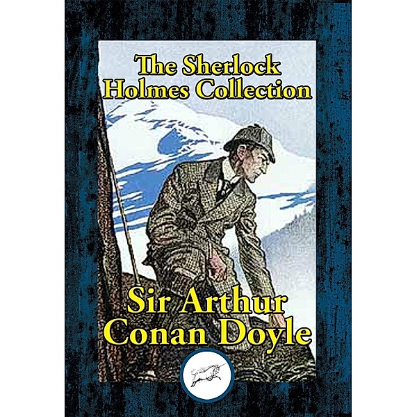 The Sherlock Holmes Collection / Dancing Unicorn Books, Sir Arthur Conan Doyle