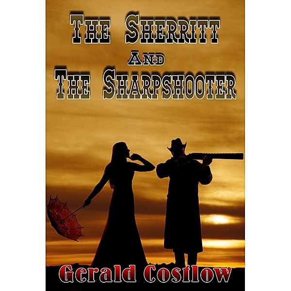 The Sherritt and the Sharpshooter, Gerald Costlow