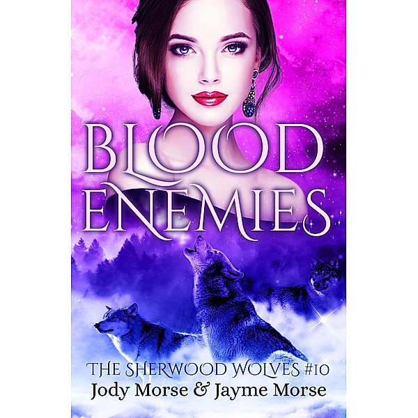 The Sherwood Wolves: Blood Enemies (The Sherwood Wolves, #10), Jayme Morse, Jody Morse