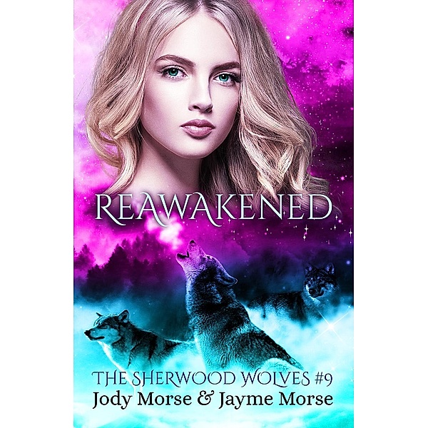 The Sherwood Wolves: Reawakened (The Sherwood Wolves, #9), Jayme Morse, Jody Morse